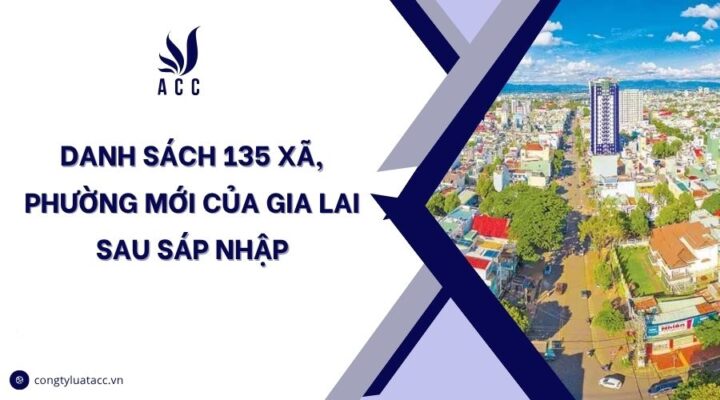 Danh sách 135 xã, phường mới của Gia Lai sau sáp nhập