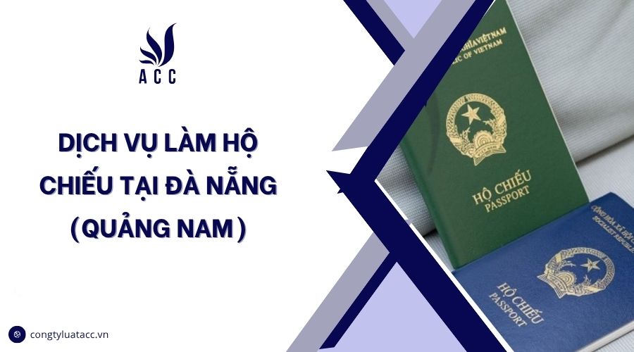 Dịch vụ làm hộ chiếu tại Đà Nẵng (Quảng Nam)