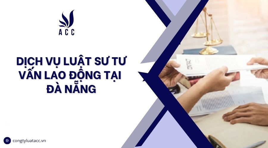 Dịch vụ luật sư tư vấn lao động tại Đà Nẵng