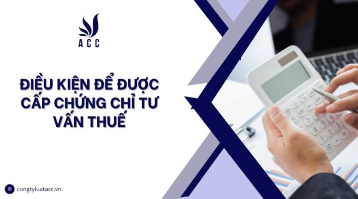 Điều kiện để được cấp chứng chỉ tư vấn thuế.jpg