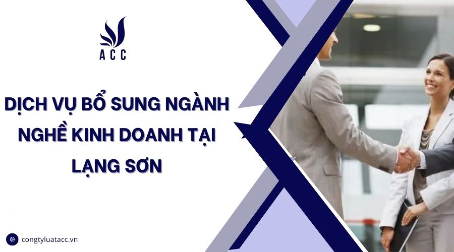 Dịch vụ bổ sung ngành nghề kinh doanh tại Lạng Sơn