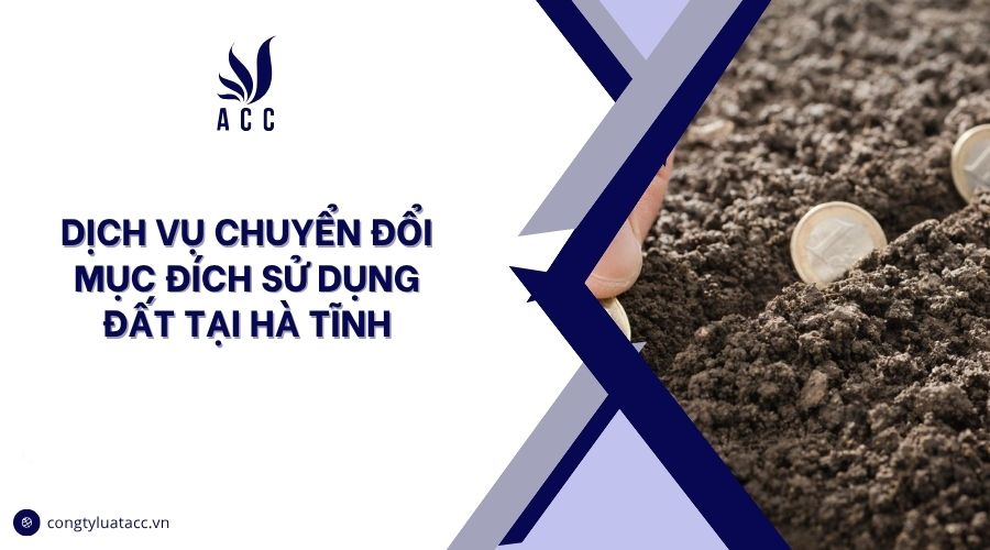 Dịch vụ chuyển đổi mục đích sử dụng đất tại Hà Tĩnh