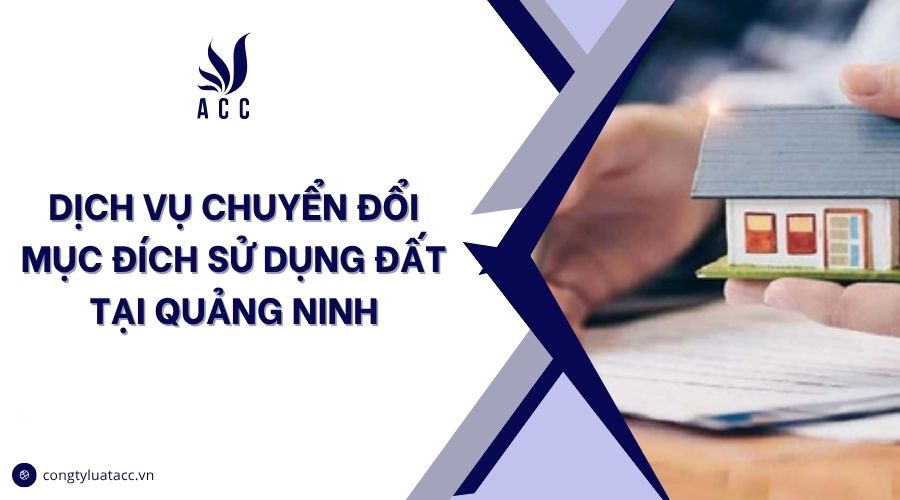 Dịch vụ chuyển đổi mục đích sử dụng đất tại Quảng Ninh