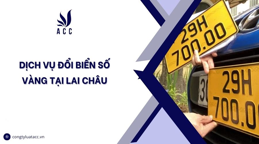 Dịch vụ đổi biển số vàng tại Lai Châu