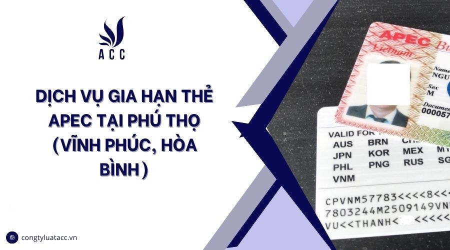 Dịch vụ gia hạn thẻ apec​ tại Phú Thọ (Vĩnh Phúc, Hòa Bình)