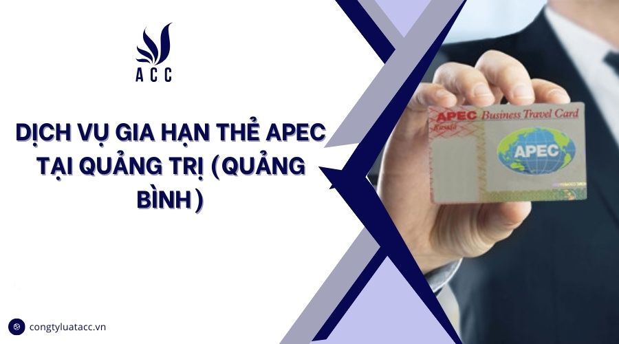 Dịch vụ gia hạn thẻ apec​ tại Quảng Trị (Quảng Bình)