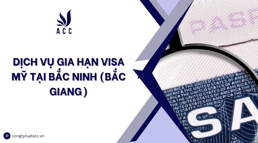 Dịch vụ gia hạn visa Mỹ tại Bắc Ninh (Bắc Giang)