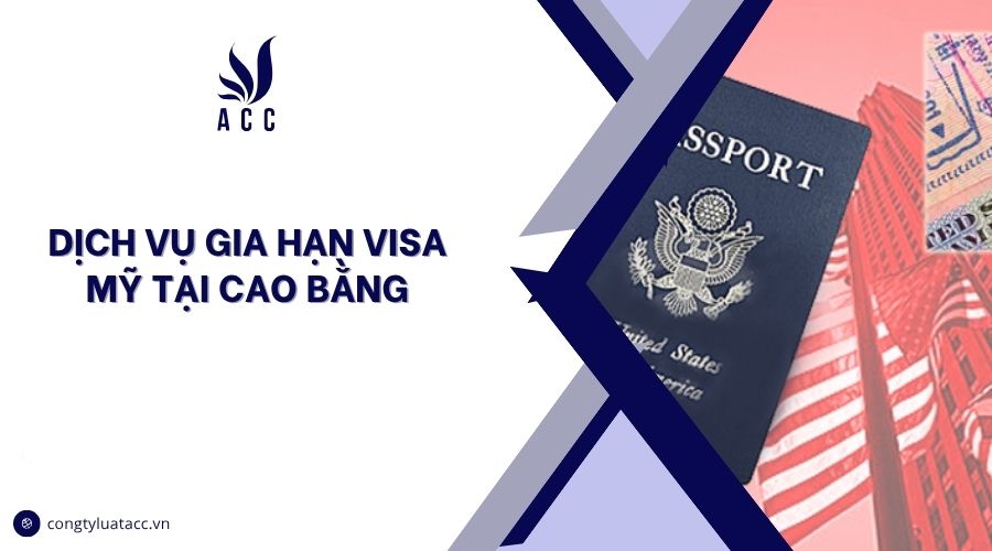 Dịch vụ gia hạn visa Mỹ tại Cao Bằng