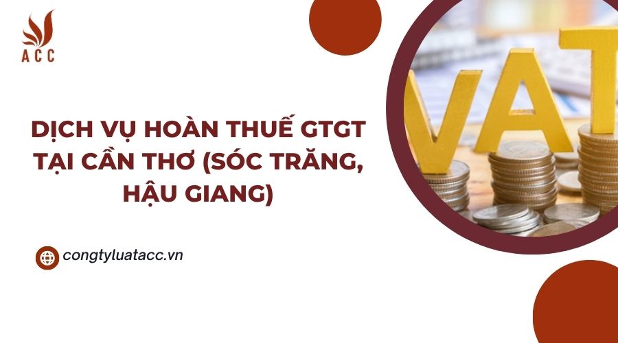 Dịch vụ hoàn thuế GTGT tại Hậu Giang