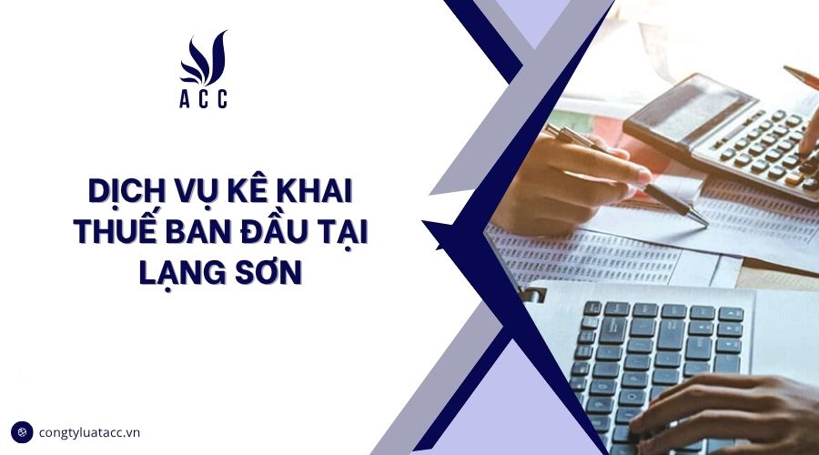Dịch vụ kê khai thuế ban đầu tại Lạng Sơn