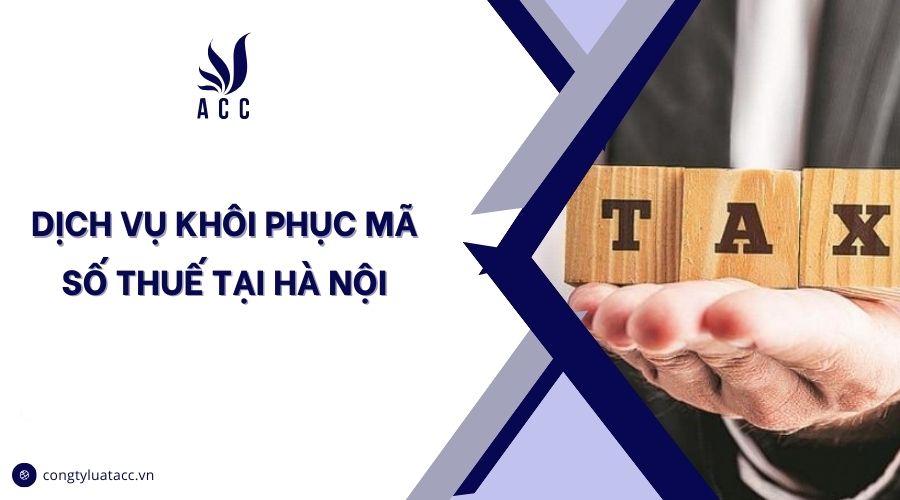 Dịch vụ khôi phục mã số thuế tại Hà Nội