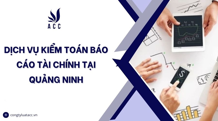 Dịch vụ kiểm toán báo cáo tài chính tại Quảng Ninh