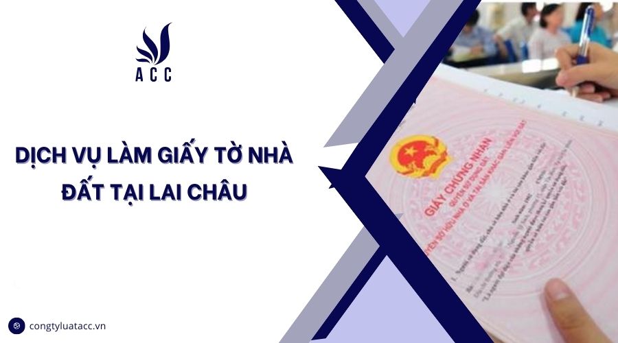 Dịch vụ làm giấy tờ nhà đất tại Lai Châu