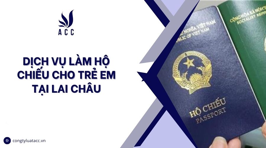 Dịch vụ làm hộ chiếu cho trẻ em tại Lai Châu