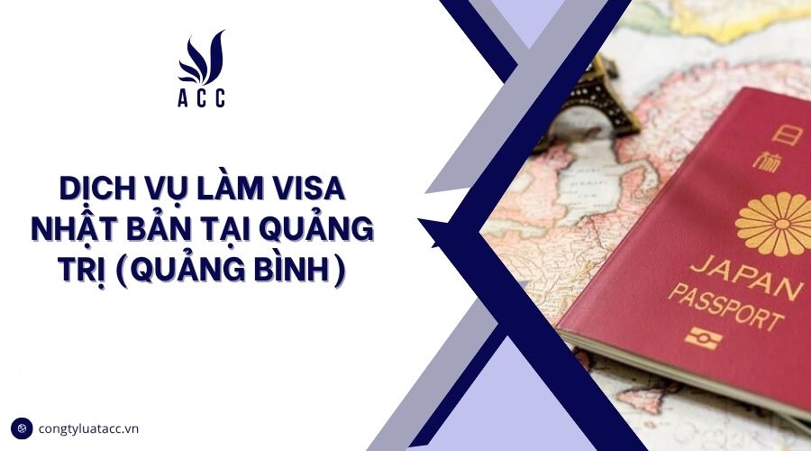 Dịch vụ làm visa Nhật Bản tại Quảng Trị (Quảng Bình)