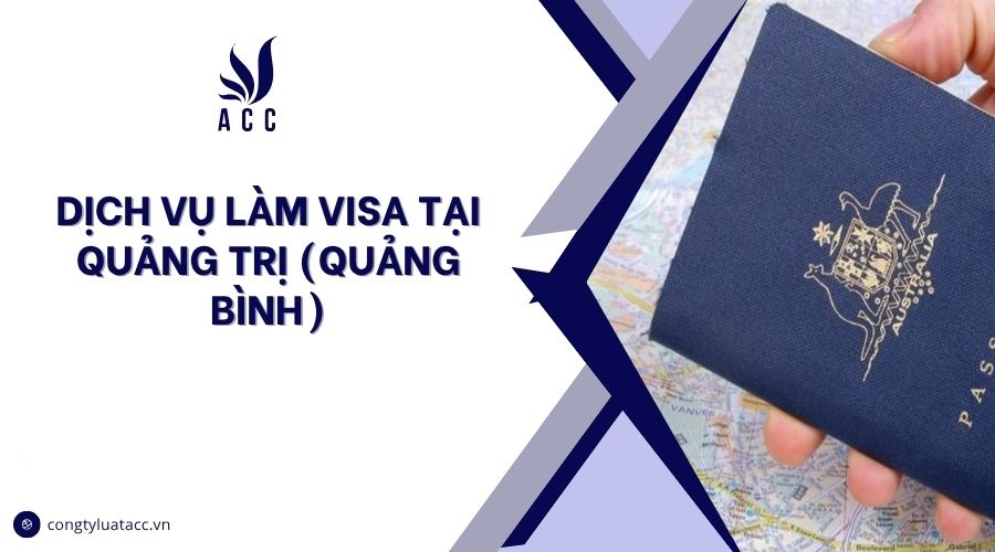 Dịch vụ làm visa tại Quảng Trị (Quảng Bình)