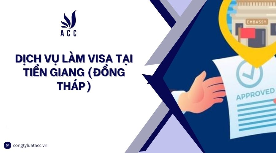 Dịch vụ làm visa tại Tiền Giang (Đồng Tháp)