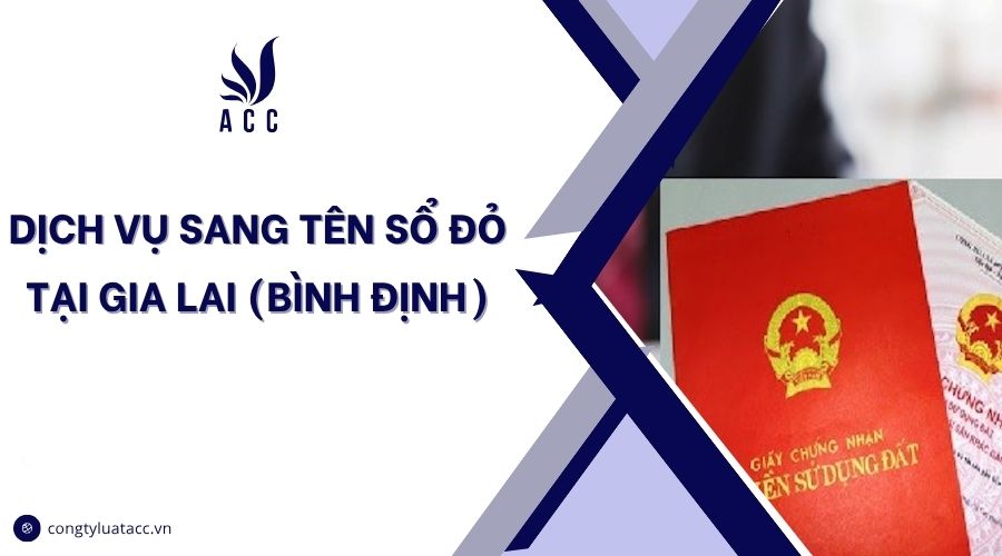 Dịch vụ sang tên sổ đỏ tại Gia Lai (Bình Định)