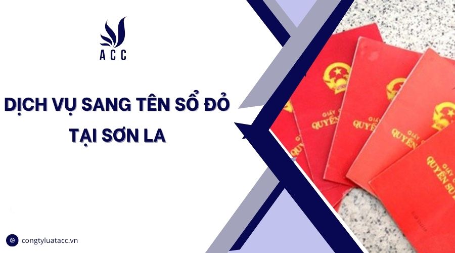 Dịch vụ sang tên sổ đỏ tại Sơn La