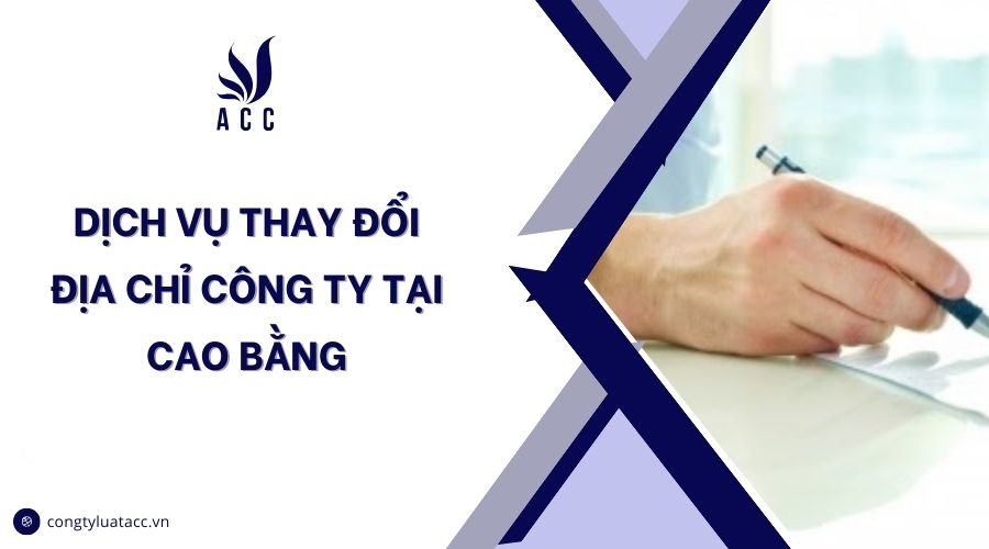 Dịch vụ thay đổi địa chỉ công ty tại Cao Bằng