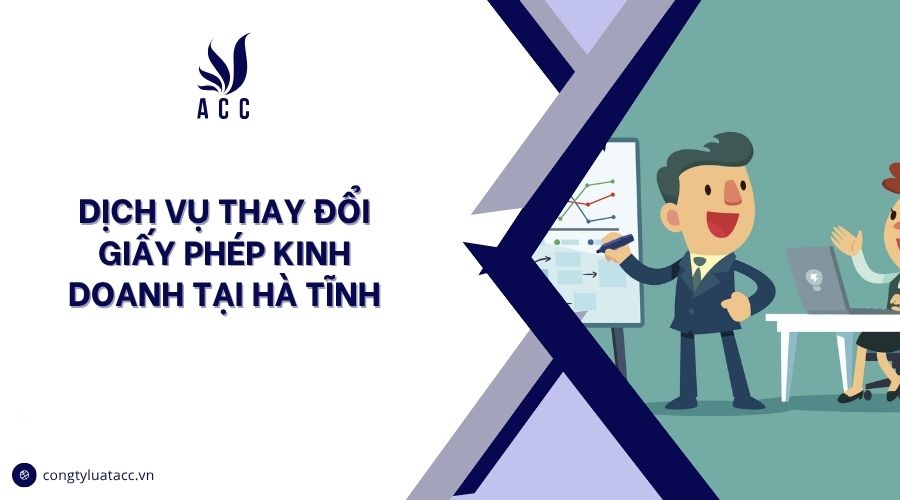 Dịch vụ thay đổi giấy phép kinh doanh tại Hà Tĩnh