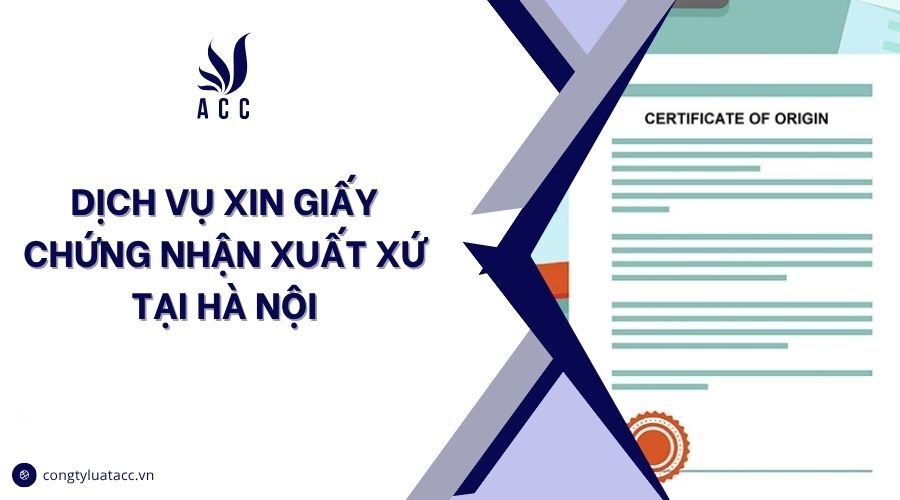 Dịch vụ xin giấy chứng nhận xuất xứ tại Hà Nội