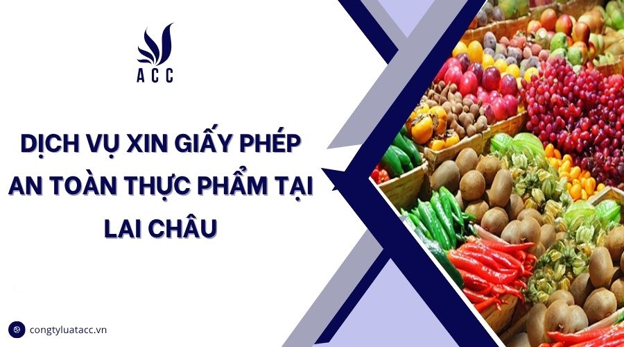 Dịch vụ xin giấy phép an toàn thực phẩm tại Lai Châu