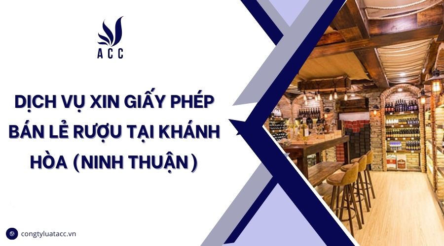 Dịch vụ xin giấy phép bán lẻ rượu tại Khánh Hòa (Ninh Thuận)