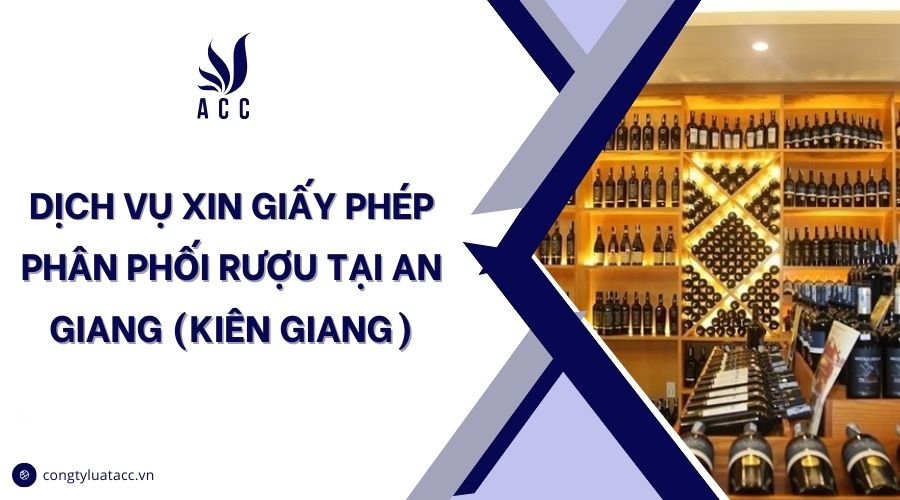 Dịch vụ xin giấy phép phân phối rượu tại An Giang (Kiên Giang)