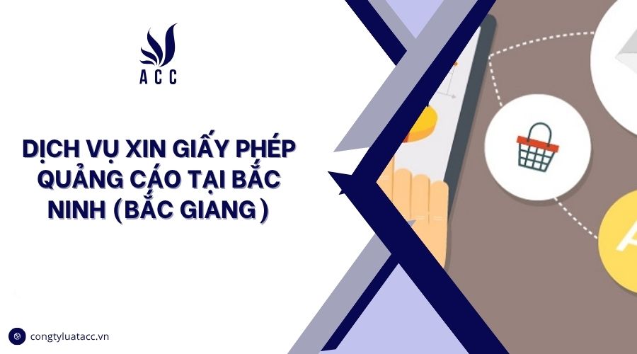 Dịch vụ xin giấy phép quảng cáo tại Bắc Ninh (Bắc Giang)
