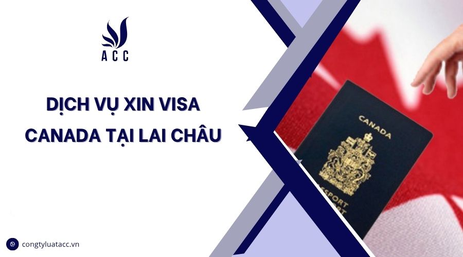 Dịch vụ xin visa Canada tại Lai Châu