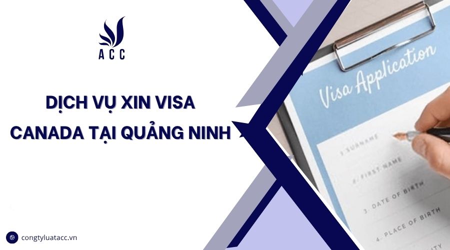 Dịch vụ xin visa Canada tại Quảng Ninh