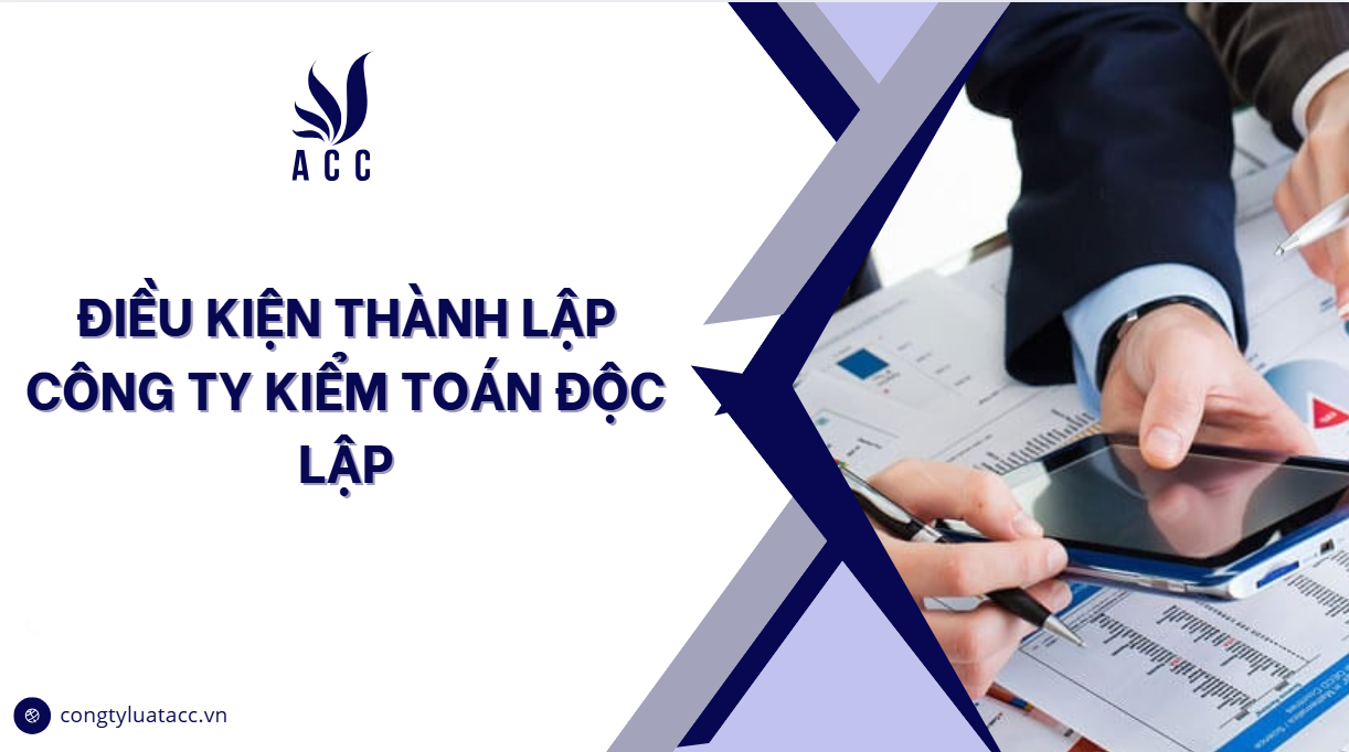 Điều kiện thành lập công ty kiểm toán độc lập