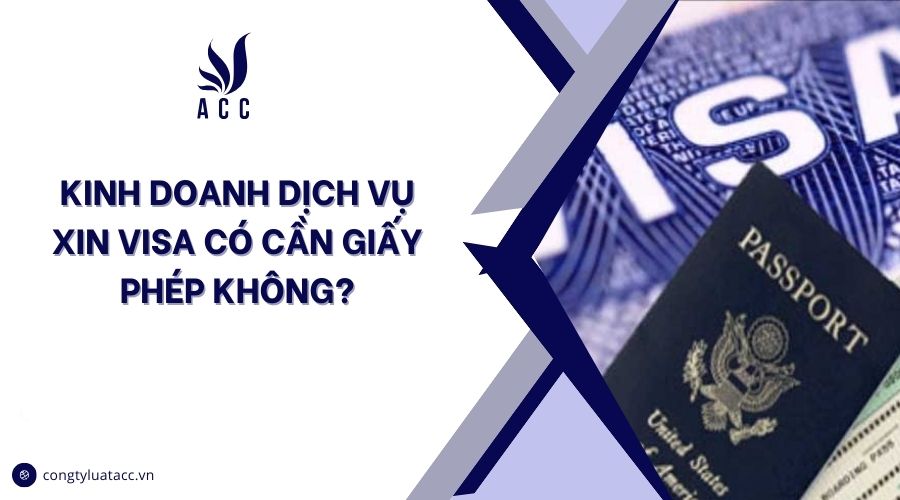 Kinh doanh dịch vụ xin visa có cần giấy phép không?