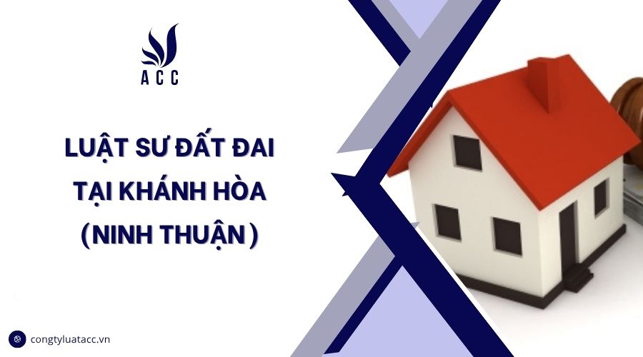 Luật sư đất đai tại Khánh Hòa (Ninh Thuận)