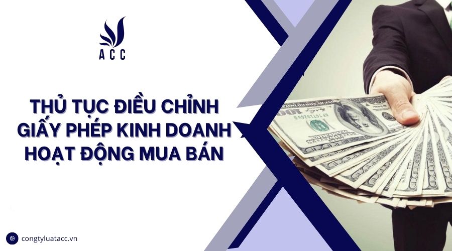 Thủ tục điều chỉnh giấy phép kinh doanh hoạt động mua bán