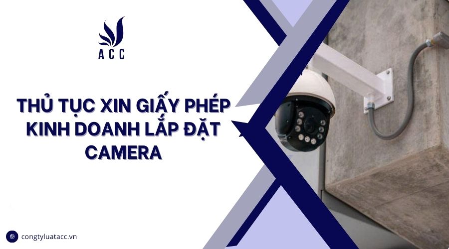 Thủ tục xin giấy phép kinh doanh lắp đặt camera