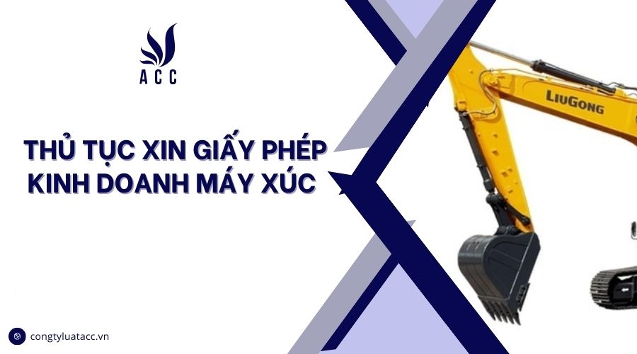 Thủ tục xin giấy phép kinh doanh máy xúc