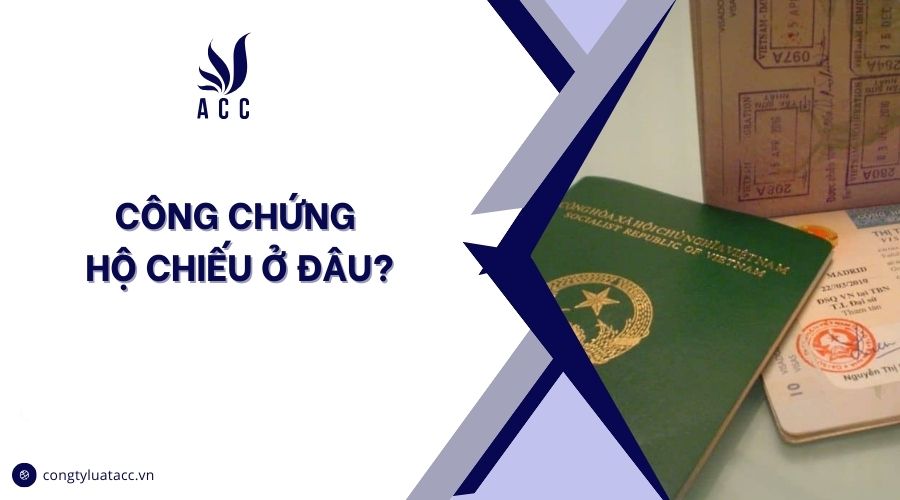 Công chứng hộ chiếu ở đâu?
