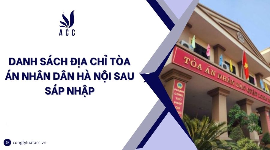 Danh sách địa chỉ tòa án nhân dân Hà Nội sau sáp nhập