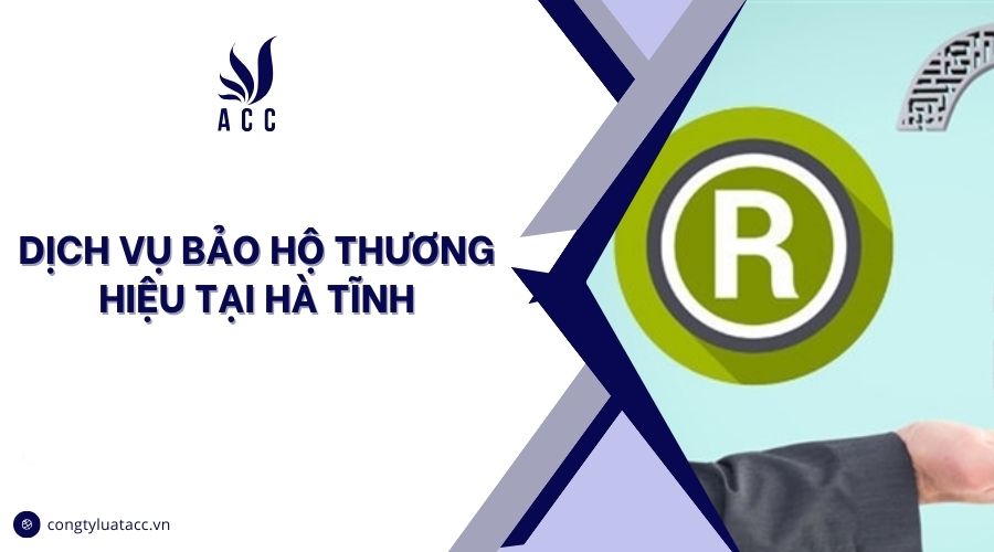 Dịch vụ bảo hộ thương hiệu tại Hà Tĩnh