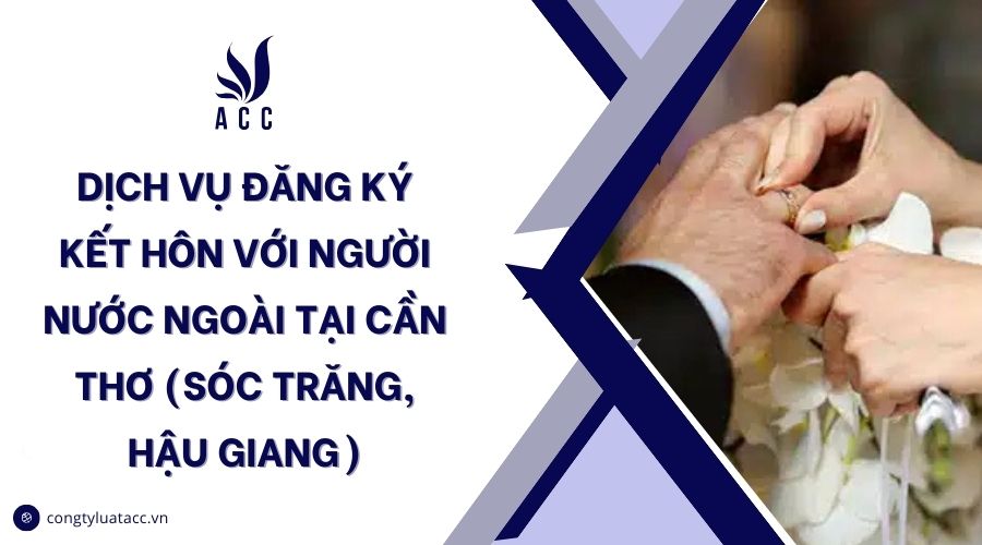 Dịch vụ đăng ký kết hôn với người nước ngoài tại Cần Thơ