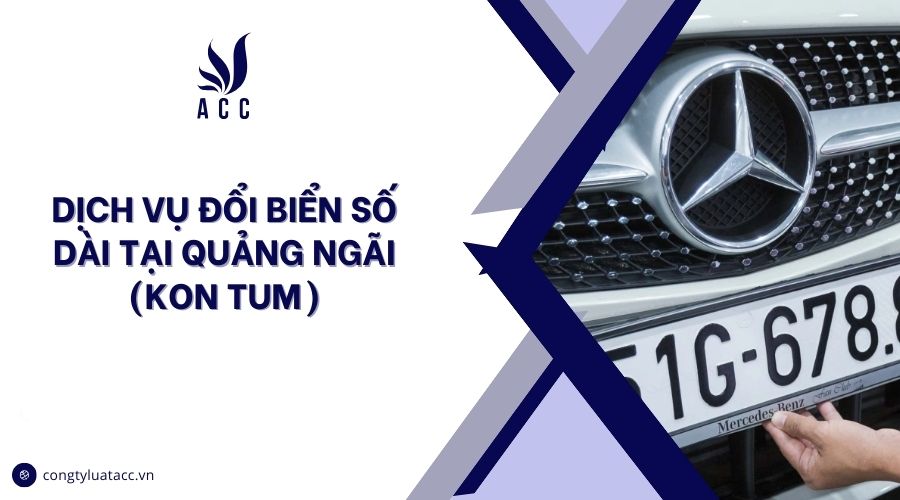 Dịch vụ đổi biển số dài tại Quảng Ngãi (Kon Tum)