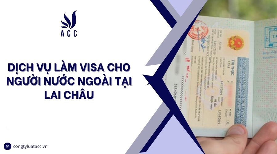 Dịch vụ làm visa cho người nước ngoài tại Lai Châu