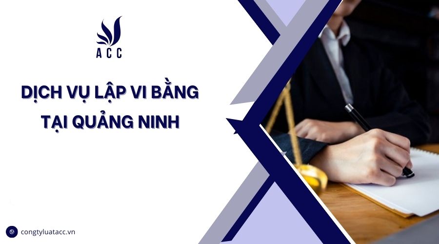 Dịch vụ lập vi bằng tại Quảng Ninh