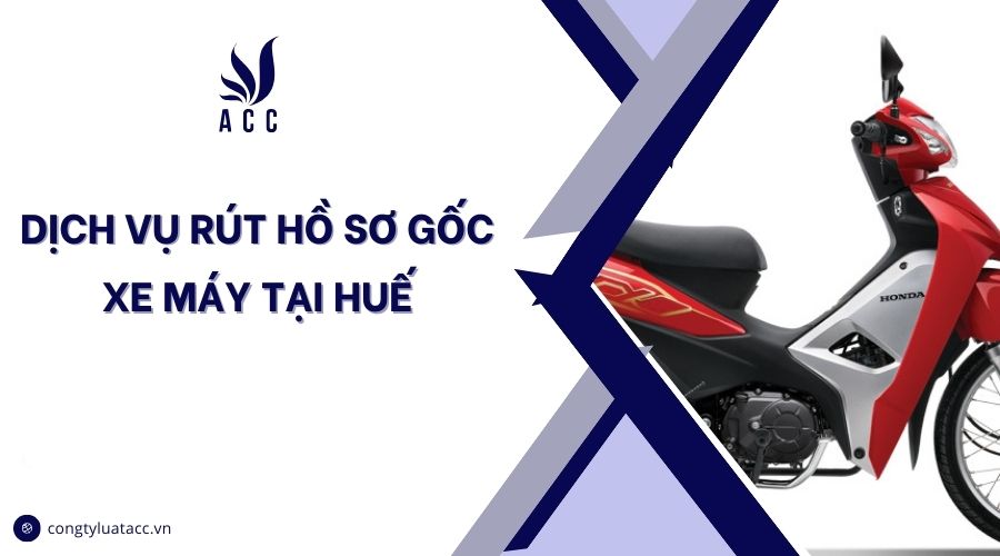 Dịch vụ rút hồ sơ gốc xe máy tại Huế