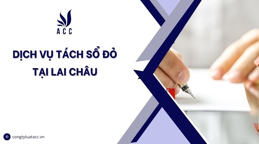 Dịch vụ tách sổ đỏ tại Lai Châu