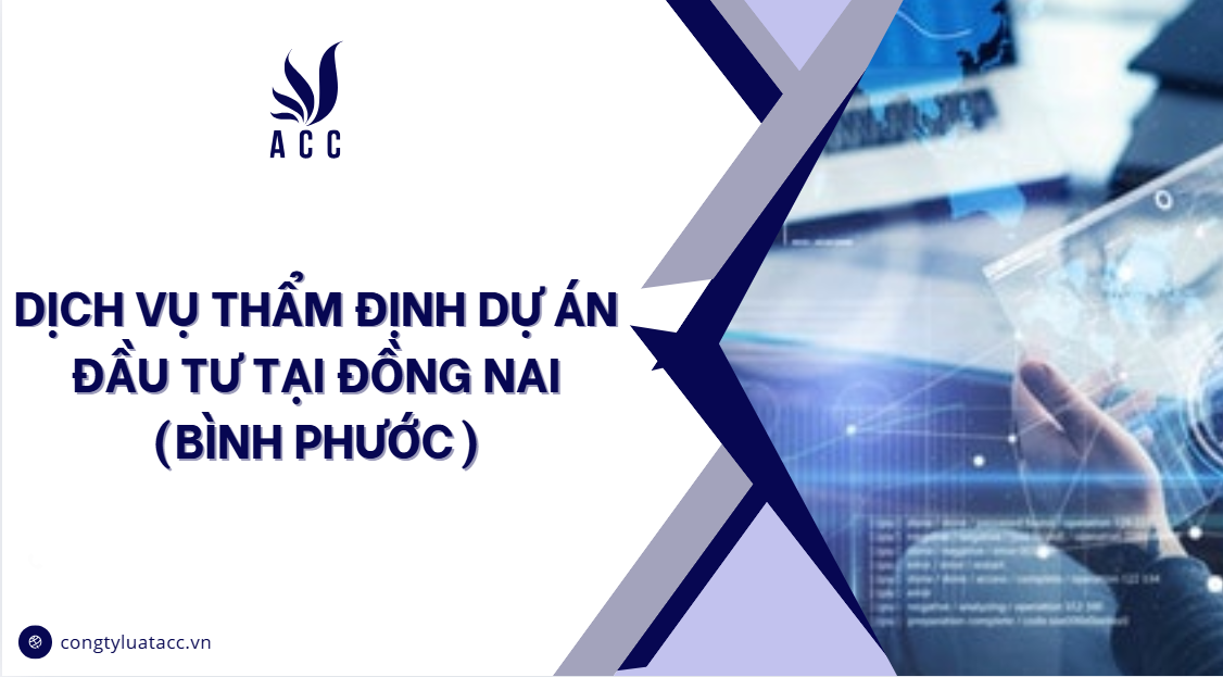Dịch vụ thẩm định dự án đầu tư tại Đồng Nai (Bình Phước)