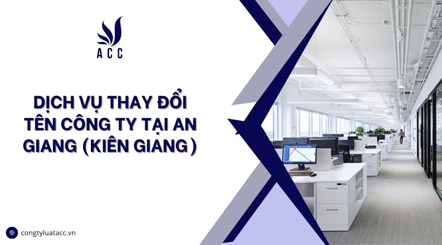 Dịch vụ thay đổi tên công ty tại An Giang (Kiên Giang)