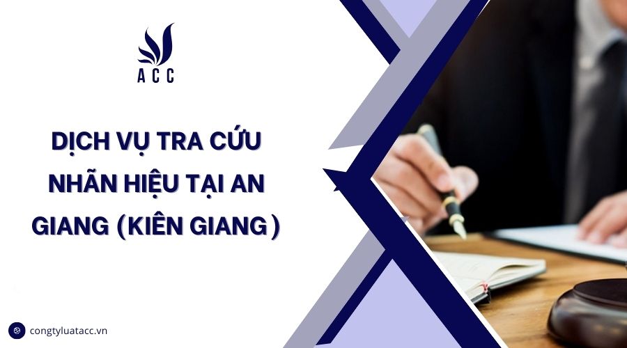 Dịch vụ tra cứu nhãn hiệu tại An Giang (Kiên Giang)